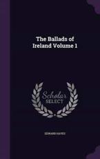 The Ballads of Ireland Volume 1 - Edward Hayes