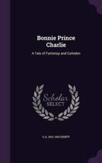 Bonnie Prince Charlie - Henty, G a 1832-1902