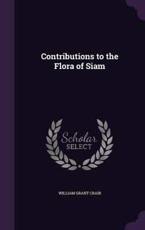Contributions to the Flora of Siam - William Grant Craib (author)
