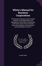 White's Manual for Business Corporations - Frank White (author)