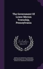 The Government of Lower Merion Township, Pennsylvania - Bureau of Municipal Research (Philadelph (creator)