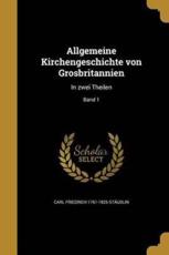 Allgemeine Kirchengeschichte Von Grosbritannien - Carl Friedrich 1761-1826 Staudlin (author)