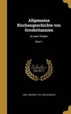 Allgemeine Kirchengeschichte Von Grosbritannien - Carl Friedrich 1761-1826 Staudlin (author)
