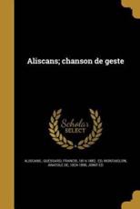 Aliscans; Chanson De Geste - Aliscans (creator), Francis 1814-1882 Guessard (creator), Anatole De 1824-1895 Montaiglon (creator)