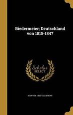 Biedermeier; Deutschland Von 1815-1847 - Max Von 1860-1932 Boehn