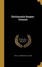 Dictionnaire Basque-Francais - W J Van (Willem J ) B 1825 Eys (creator)
