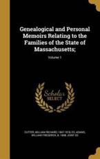 Genealogical and Personal Memoirs Relating to the Families of the State of Massachusetts;; Volume 1 - William Richard 1847-1918 Cutter (creator)