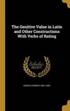 The Genitive Value in Latin and Other Constructions with Verbs of Rating - Gorden Jennings 1869- Laing (author)