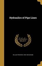 Hydraulics of Pipe Lines - William Frederick 1859-1958 Durand (author)