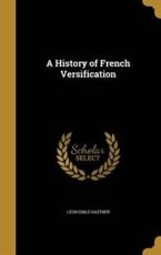 A History of French Versification - Leon Emile Kastner (author)