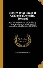 History of the House of Ochiltree of Ayrshire, Scotland - Clementine Brown Railey (author)