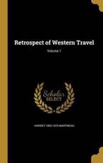 Retrospect of Western Travel; Volume 1 - Harriet 1802-1876 Martineau (author)