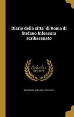 Diario Della CittaÌ€ Di Roma Di Stefano Infessura Scribasenato - Stefano 15th Cent Infessura (creator)