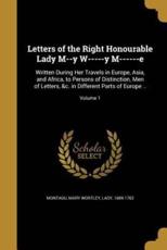 Letters of the Right Honourable Lady M--Y W-----Y M------E - Mary Wortley Lady Montagu (creator)
