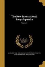 The New International Encyclopaedia; Volume 3 - Daniel Coit 1831-1908 Gilman, Harry Thurston 1856-1914 Peck, Frank Moore 1865-1925 Colby
