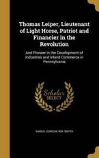 Thomas Leiper, Lieutenant of Light Horse, Patriot and Financier in the Revolution - Samuel Gordon 1859- Smyth