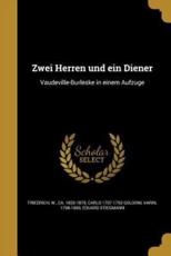 Zwei Herren Und Ein Diener - W Ca 1820-1879 Friedrich (creator), Carlo 1707-1793 Goldoni (author), 1798-1869 Varin (creator)