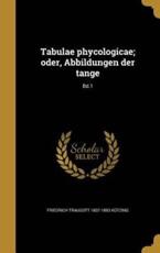 Tabulae Phycologicae; Oder, Abbildungen Der Tange; Bd.1 - Friedrich Traugott 1807-1893 KÃ¼tzing