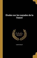 Etudes Sur Les Nayades de La France - Henri Drouet (author)