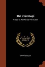 The Underdogs: A Story of the Mexican Revolution
