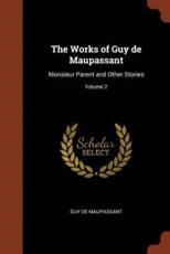 The Works of Guy de Maupassant: Monsieur Parent and Other Stories; Volume 2