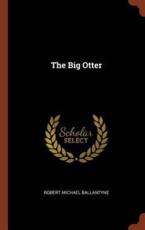 The Big Otter - Ballantyne, Robert Michael