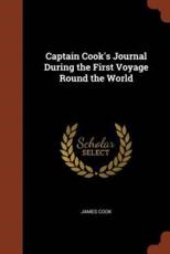 Captain Cook's Journal During the First Voyage Round the World - Cook (author)