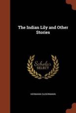 The Indian Lily and Other Stories - Sudermann, Hermann