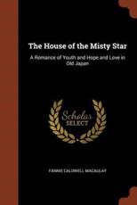 The House of the Misty Star - Fannie Caldwell Macaulay (author)