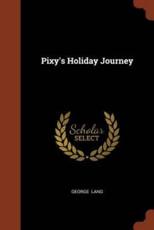 Pixy's Holiday Journey - George Lang (author)