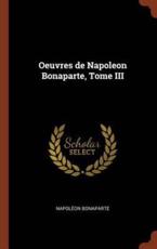 Oeuvres de Napoleon Bonaparte, Tome III - Bonaparte, NapolÃ©on