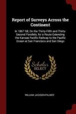 Report of Surveys Across the Continent - William Jackson Palmer (author)