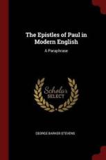 The Epistles of Paul in Modern English - George Barker Stevens (author)