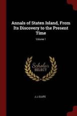 Annals of Staten Island, from Its Discovery to the Present Time; Volume 1 - J J Clute (author)