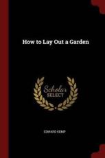 How to Lay Out a Garden - Kemp, Edward