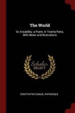 The World: Or, Instability. a Poem. in Twenty Parts, With Notes and Illustrations - Rafinesque, Constantine Samuel