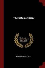 The Gates of Kamt - Emmuska Orczy Orczy (author)