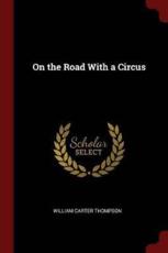 On the Road With a Circus - William Carter Thompson (author)