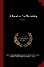 A Treatise on Chemistry; Volume 1 - Henry Enfield Roscoe, Carl Schorlemmer, John Cannell Cain (creator)