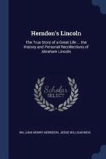 Herndon's Lincoln - William Henry Herndon, Jesse William Weik
