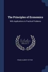 The Principles of Economics - Frank Albert Fetter