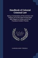 Handbook of Colonial Criminal Law - Tredgold, Clarkson Henry