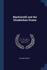 Machiavelli and the Elizabethan Drama - Eduard Meyer