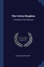 The Cotton Kingdom - Dodd, William Edward