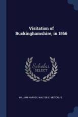 Visitation of Buckinghamshire, in 1566 - William Harvey, Walter C Metcalfe