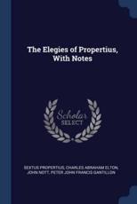 The Elegies of Propertius, With Notes