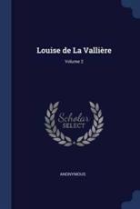 Louise de la Valli+Â»-+-Â¢re; Volume 2 - Anonymous