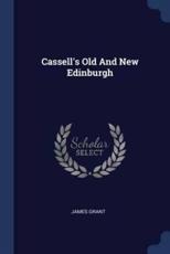 Cassell's Old and New Edinburgh - James Grant
