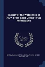 History of the Waldenses of Italy, From Their Origin to the Reformation - Emilio Comba, Teofilo Ernest Comba