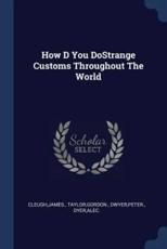 How D You Dostrange Customs Throughout the World - Cleugh, James